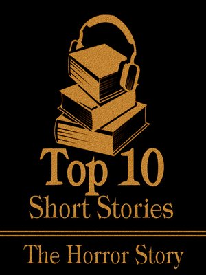 cover image of The Top Ten Short Stories: Horror